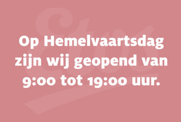 Etos openingstijden Hemelvaartsdag